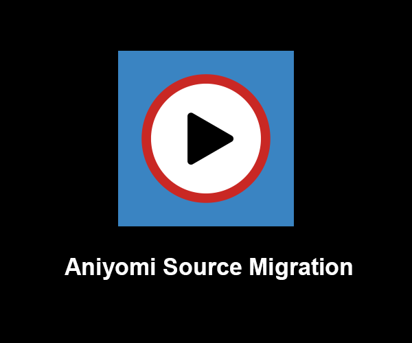 Aniyomi Source Migration